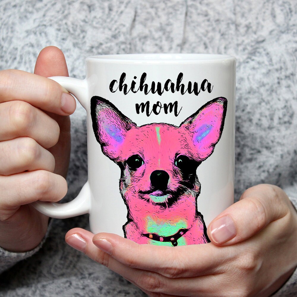 Chihuahua Mom Mug - Ceramic Coffee Mug For Dog Lovers