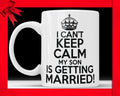 I Can't Keep Calm My Son is Getting Married Mug - Wedding Gift For Mother of The Groom Coffee Mug
