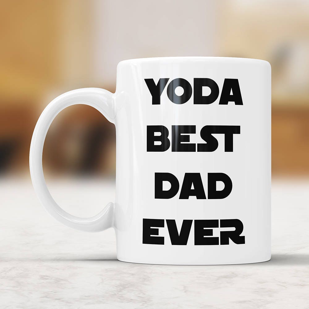 Yoda Best Dad Ever Mug - Dad Coffee Cup Funny Dad Gift Dad Coffee Mug Father Daughter Gift for Dad Birthday Fathers Day Present From Son