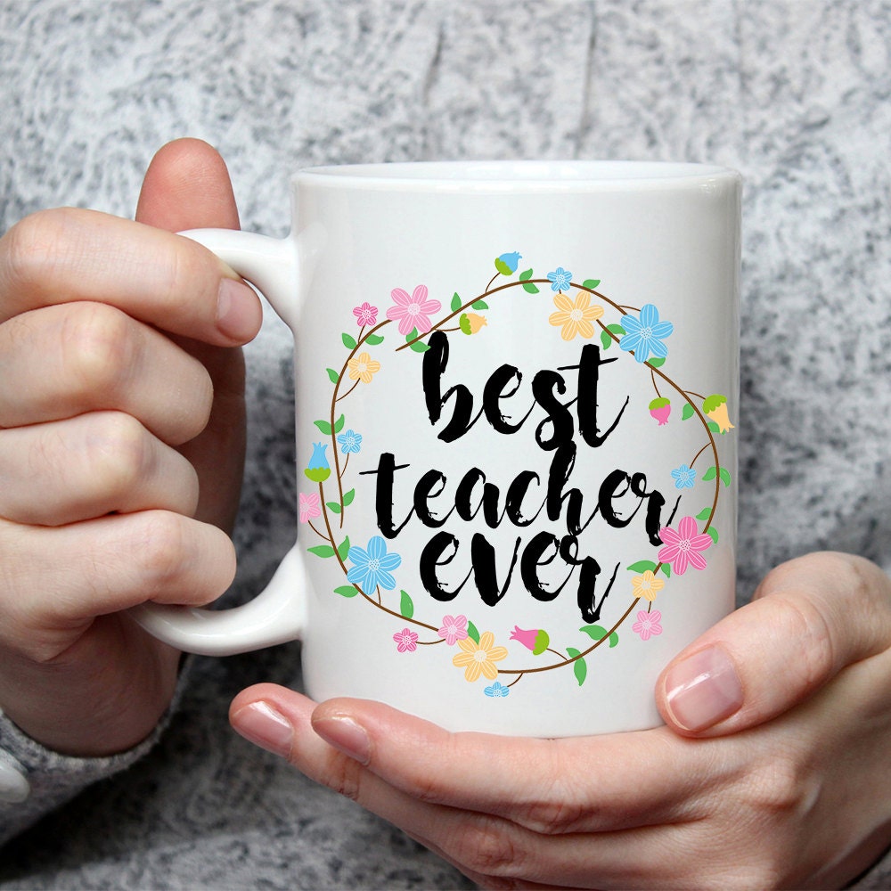 Best Teacher Ever Mug - Cute Coffee Mug Perfect Gift For Teacher From Students