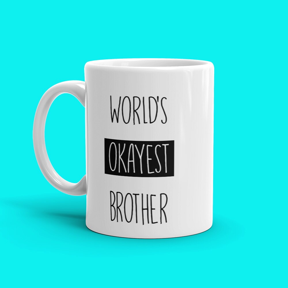 World's Okayest Brother Mug - Funny Sibling Gift