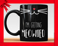 I'm Getting Meowied Black Mug - Wedding Announcement Coffee Mug Perfect Gift For Bride To Be