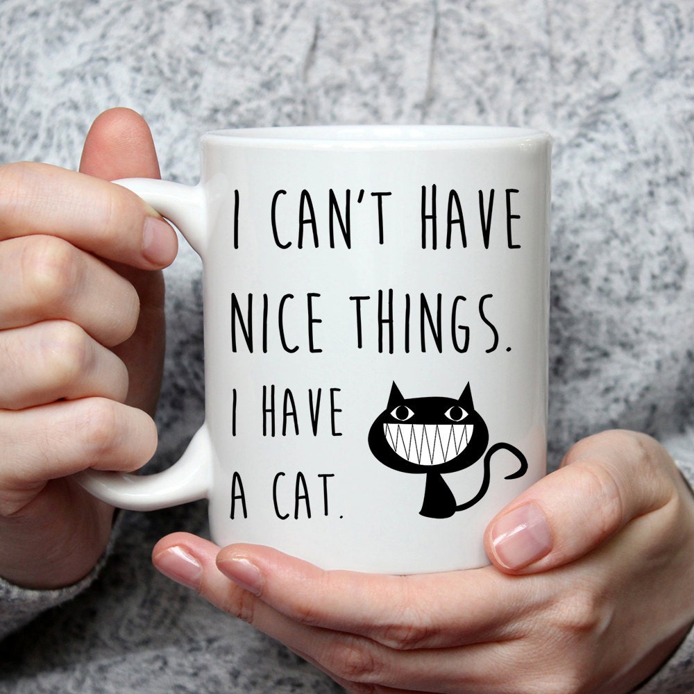 Funny Cat Owner Mug: I Can't Have Nice Things